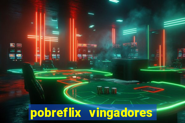 pobreflix vingadores guerra infinita